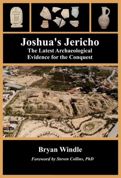Joshua’s Jericho: The Latest Archaeological Evidence for the Conquest by Bryan Windle