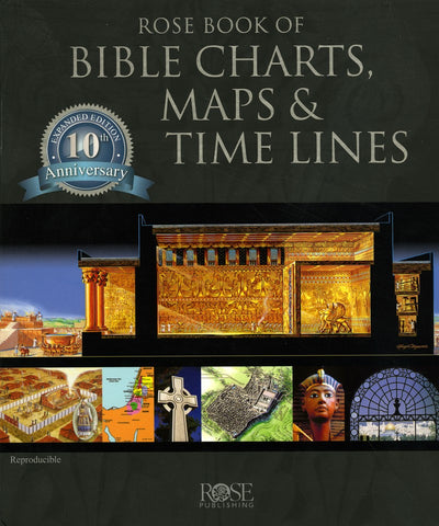 Rose Book of Bible Charts, Maps & Time Lines - 10th Anniversary Edition