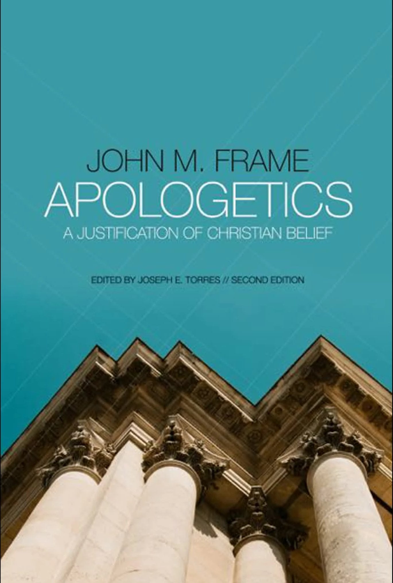 Apologetics: A Justification of Christian Belief: NEW!