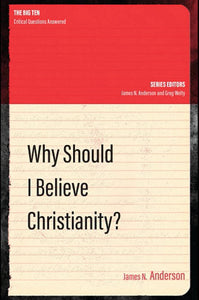 Why Should I Believe Christianity? NEW!