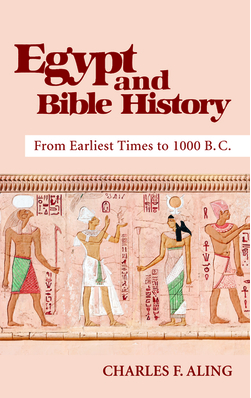 Egypt and Bible History: From Earliest Times to 1000 B.C.