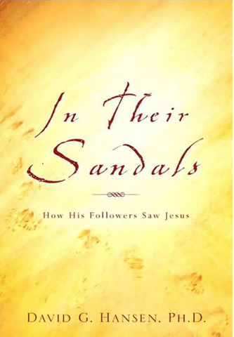 In Their Sandals: How His Followers Saw Jesus