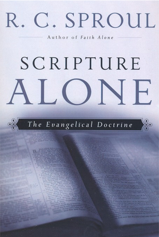 Scripture Alone: The Evangelical Doctrine